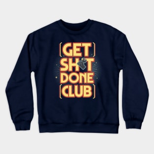 Get sht done club Crewneck Sweatshirt